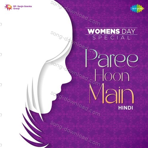 Paree Hoon Main - Womens Day Special Sadhana Sargam MP3 Download